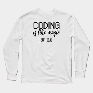 Coding is like magic but real Long Sleeve T-Shirt